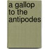 A Gallop To The Antipodes