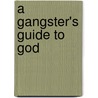 A Gangster's Guide To God door John Pridmore