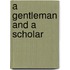 A Gentleman And A Scholar