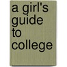 A Girl's Guide to College door Traci Maynigo