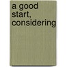 A Good Start, Considering by Peter Ryde