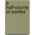 A Half-County Of Conflict