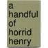 A Handful Of Horrid Henry