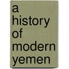 A History Of Modern Yemen door Paul Dresch
