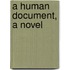 A Human Document, A Novel