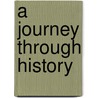 A Journey Through History by John Earndon