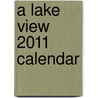 A Lake View 2011 Calendar door Onbekend