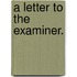 A Letter To The Examiner.