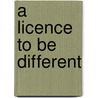 A Licence To Be Different door Maggie Brown