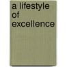 A Lifestyle Of Excellence door Belinda Bush