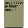 Organiseer je eigen natuur