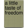 A Little Taste of Freedom door Emilye Crosby