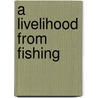 A Livelihood From Fishing by Alain le Sann