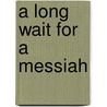 A Long Wait for a Messiah door Nate Lee