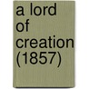 A Lord Of Creation (1857) door Marian James