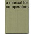 A Manual For Co-Operators