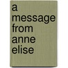 A Message from Anne Elise door Anne Elise Grey