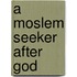 A Moslem Seeker After God