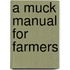 A Muck Manual For Farmers