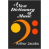 A New Dictionary Of Music by Arthur Jacobs