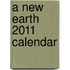 A New Earth 2011 Calendar
