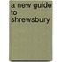 A New Guide To Shrewsbury