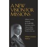 A New Vision For Missions door William Lawrence Svelmoe