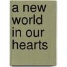 A New World in Our Hearts by Unknown