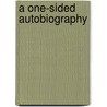 A One-Sided Autobiography by Unknown