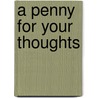 A Penny For Your Thoughts door Pennny Johnson