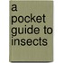 A Pocket Guide to Insects