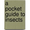 A Pocket Guide to Insects door Patrick Hook