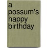 A Possum's Happy Birthday door Jamey M. Long