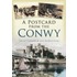 A Postcard From The Conwy