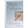 A Primer in Pastoral Care by Jeanne Stevenson-Moessner