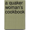 A Quaker Woman's Cookbook door William Woys Weaver