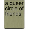 A Queer Circle Of Friends by Lisa Lees