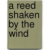 A Reed Shaken by the Wind by Gavin Maxwell