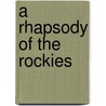 A Rhapsody Of The Rockies door Evadna Hammersley
