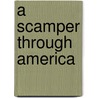 A Scamper Through America by T.S. Hudson