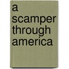 A Scamper Through America door T.S. Hudson