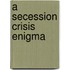 A Secession Crisis Enigma