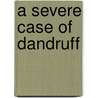 A Severe Case Of Dandruff door Herbert Williams