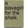 A Slavegirl for the Sheik door Mark Slade
