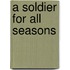 A Soldier For All Seasons