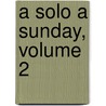 A Solo a Sunday, Volume 2 by Unknown