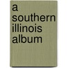 A Southern Illinois Album by Herbert K. Russell