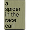 A Spider in the Race Car! door Joanne Meier