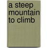 A Steep Mountain To Climb door Patricia Burden-Evans
