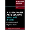 A Sustainable Arts Sector by Phyllida Shaw